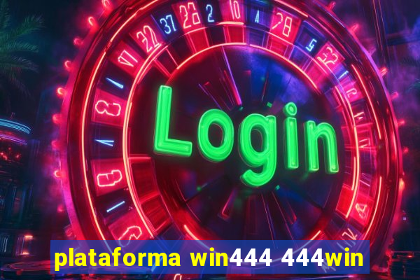 plataforma win444 444win